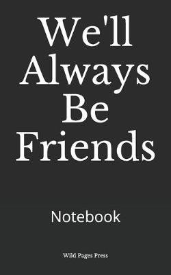 Book cover for We'll Always Be Friends