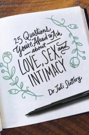 Cover of 25 Questions You're Afraid To Ask About Love, Sex, And Inti