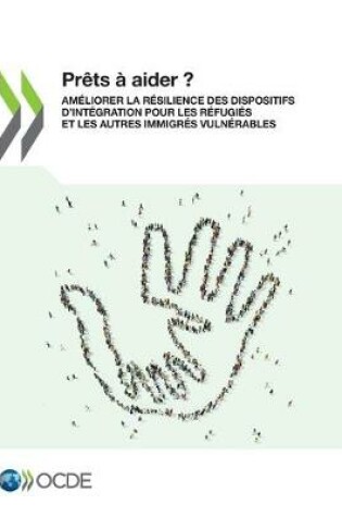 Cover of Prêts À Aider ? Améliorer La Résilience Des Dispositifs d'Intégration Pour Les Réfugiés Et Les Autres Immigrés Vulnérables