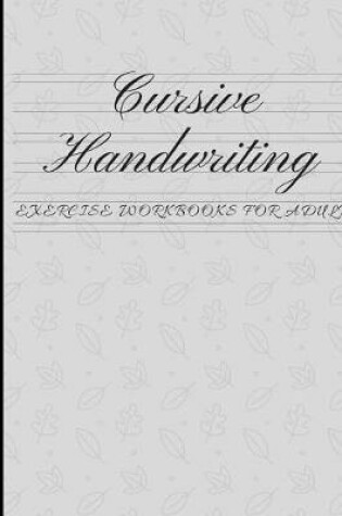 Cover of Cursive Handwriting Exercise Workbooks for Adults