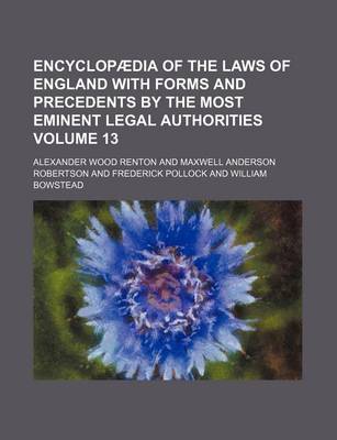 Book cover for Encyclopaedia of the Laws of England with Forms and Precedents by the Most Eminent Legal Authorities Volume 13