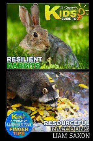 Cover of A Smart Kids Guide to Resilient Rabbits and Resourceful Raccoons