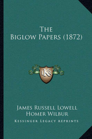 Cover of The Biglow Papers (1872) the Biglow Papers (1872)