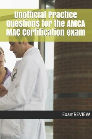 Cover of Unofficial Practice Questions for the AMCA MAC Certification exam