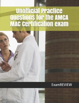 Book cover for Unofficial Practice Questions for the AMCA MAC Certification exam