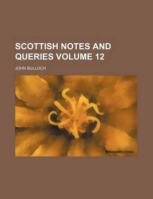 Book cover for Scottish Notes and Queries Volume 12