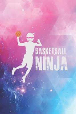 Book cover for Basketball Ninja - Basket Ball Player Dunking Journal