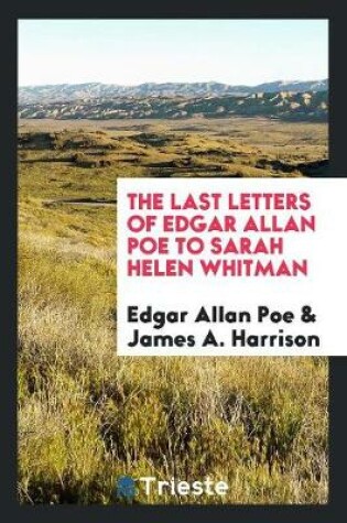 Cover of The Last Letters of Edgar Allan Poe to Sarah Helen Whitman