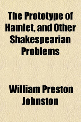 Book cover for The Prototype of Hamlet, and Other Shakespearian Problems