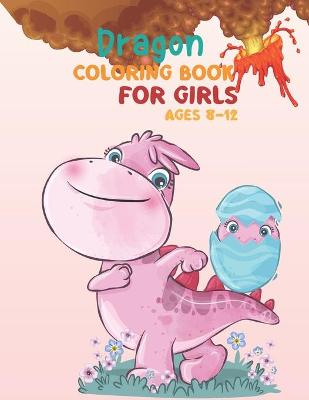 Book cover for Dragon Coloring Book For Girls Ages 8-12