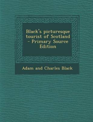 Book cover for Black's Picturesque Tourist of Scotland - Primary Source Edition