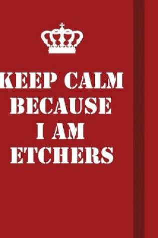 Cover of Keep Calm Because I Am Etchers