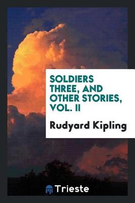 Book cover for Soldiers Three, and Other Stories, Vol. II