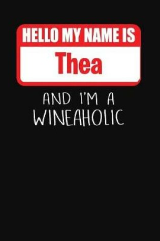 Cover of Hello My Name Is Thea and I'm a Wineaholic