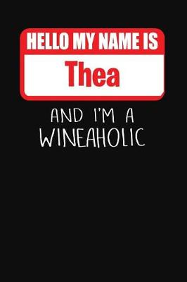 Book cover for Hello My Name Is Thea and I'm a Wineaholic