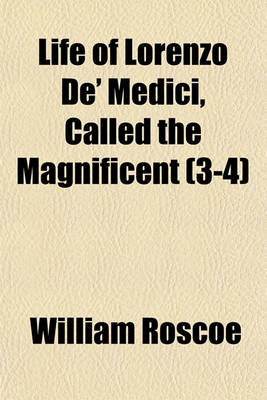 Book cover for Life of Lorenzo de' Medici, Called the Magnificent (3-4)