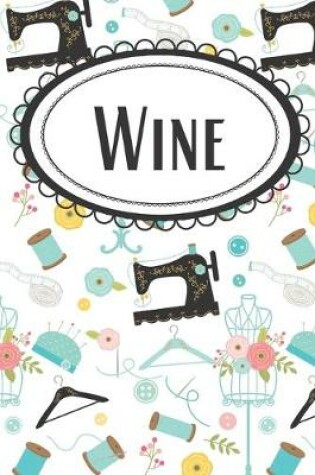 Cover of Vintage Sewing Machine Wine Diary