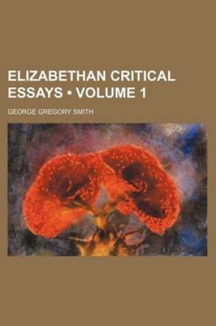 Cover of Elizabethan Critical Essays (Volume 1)