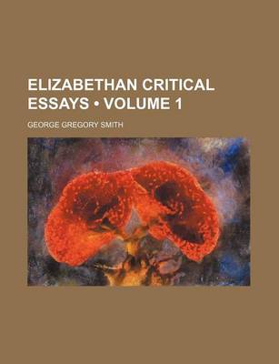 Book cover for Elizabethan Critical Essays (Volume 1)