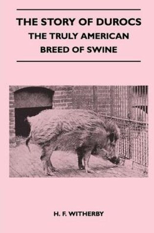 Cover of The Story of Durocs - The Truly American Breed of Swine