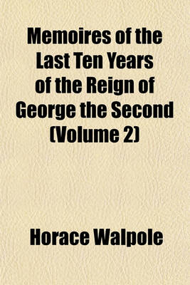 Book cover for Memoires of the Last Ten Years of the Reign of George the Second (Volume 2)
