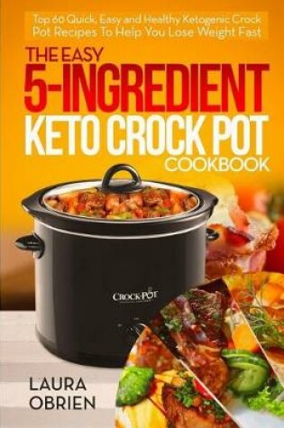 Cover of The Easy 5-Ingredient Keto Crock Pot Cookbook