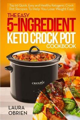 Book cover for The Easy 5-Ingredient Keto Crock Pot Cookbook