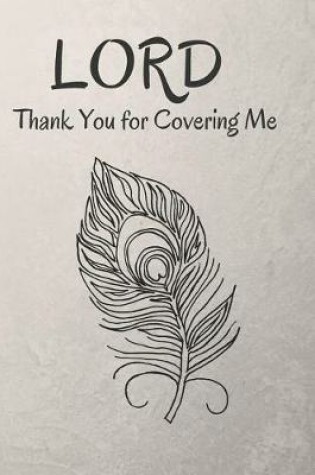 Cover of Lord Thank You for Covering Me