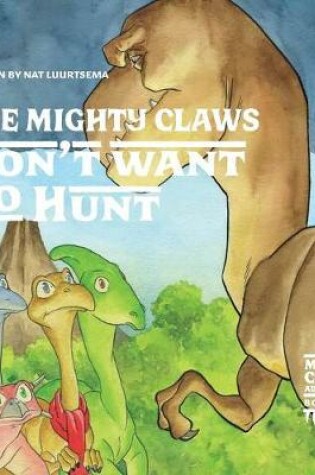 Cover of The Mighty Claws Don't Want To Hunt