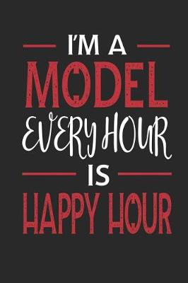 Book cover for I'm a Model Every Hour Is Happy Hour