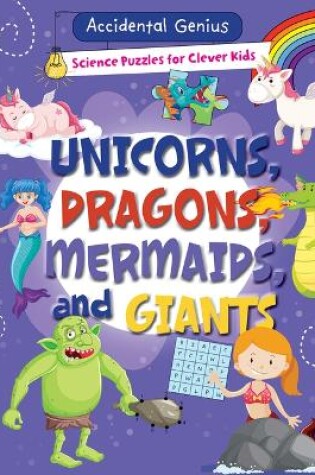 Cover of Unicorns, Dragons, Mermaids, and Giants