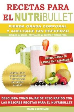 Cover of RECETAS PARA EL NUTRiBULLET - Pierda Grasa y Adelgace Sin Esfuerzo