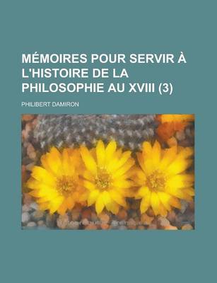 Book cover for Memoires Pour Servir A L'Histoire de La Philosophie Au XVIII (3)