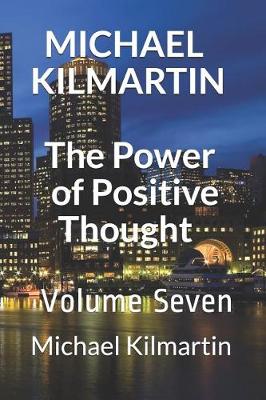 Book cover for MICHAEL KILMARTIN The Power of Positive Thoughts
