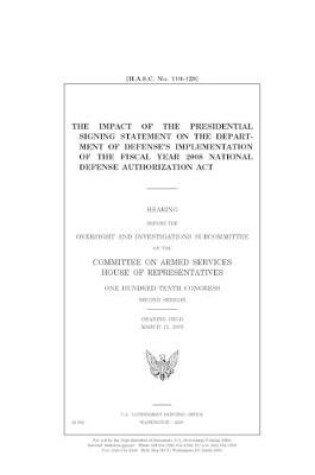 Cover of The impact of the presidential signing statement on the Department of Defense's implementation of the fiscal year 2008 National Defense Authorization Act