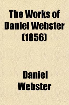 Book cover for The Works of Daniel Webster; Speeches in Congress Volume 4