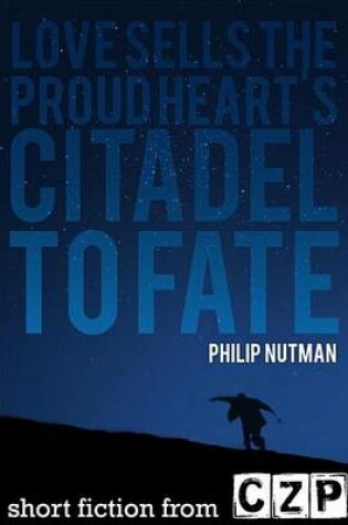 Cover of Love Sells the Proud Heart's Citadel to Fate