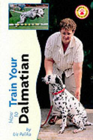 Cover of How to Train Your Dalmatian