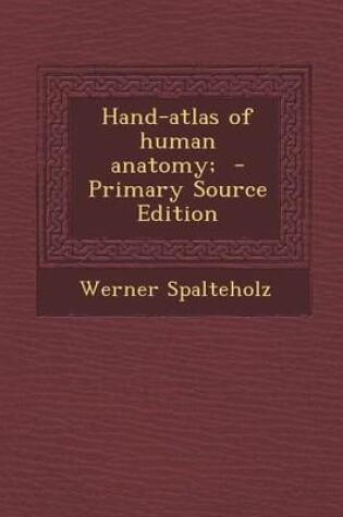 Cover of Hand-Atlas of Human Anatomy; - Primary Source Edition