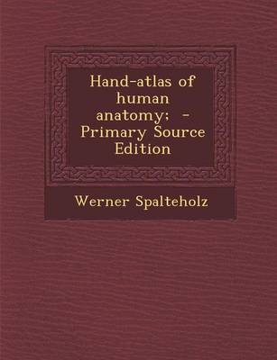 Book cover for Hand-Atlas of Human Anatomy; - Primary Source Edition