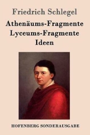 Cover of Athenäums-Fragmente / Lyceums-Fragmente / Ideen