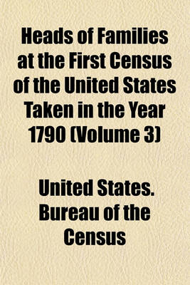 Book cover for Heads of Families at the First Census of the United States Taken in the Year 1790 (Volume 3)