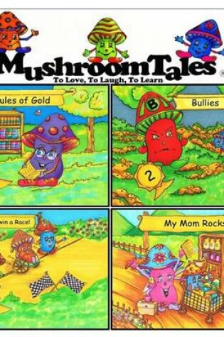 Cover of Mushroom Tales - Volumes 1-4 (Four Books in One!)