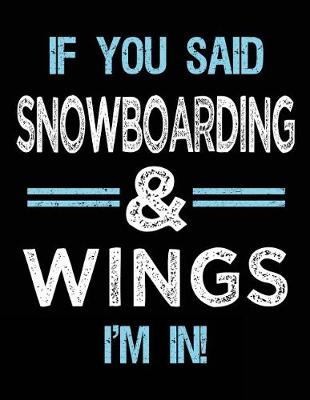 Book cover for If You Said Snowboarding & Wings I'm in