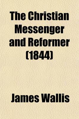 Book cover for The Christian Messenger and Reformer (Volume 8)