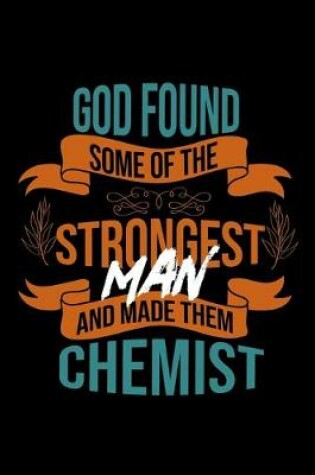 Cover of God found some of the strongest and made them chemist