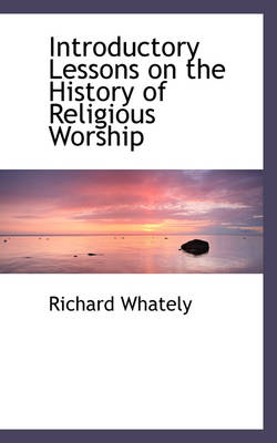 Book cover for Introductory Lessons on the History of Religious Worship