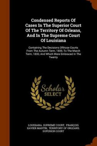 Cover of Condensed Reports of Cases in the Superior Court of the Territory of Orleans, and in the Supreme Court of Louisiana