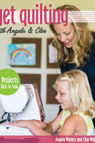 Cover of Get Quilting with Angela & Cloe