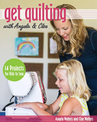 Book cover for Get Quilting with Angela & Cloe